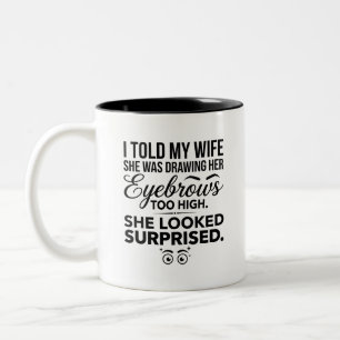 Tasse: Überraschte Ehefrau mit hohem Zitat Kunst Zweifarbige Tasse