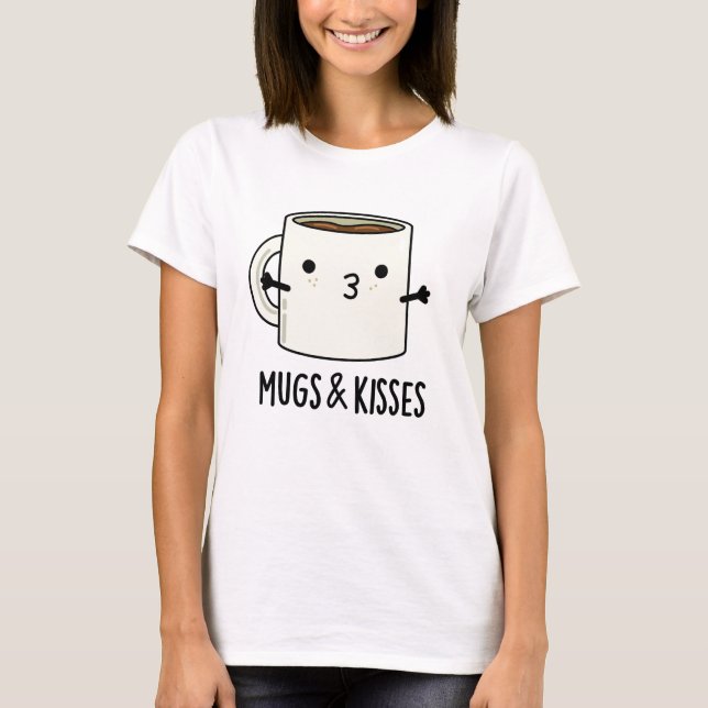 Tasse und Kisses Funny Mug Puff T-Shirt (Vorderseite)