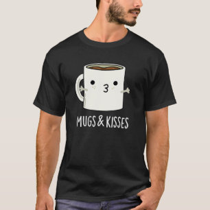 Tasse und Kisses Funny Mug Pun Dark BG T-Shirt