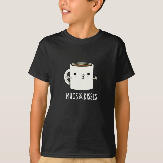 Tasse und Kisses Funny Mug Pun Dark BG T-Shirt (Vorderseite)