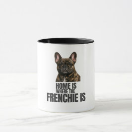 Tasse "Zuhause ist, wo der Frenchie ist"