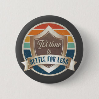 Taste / Pin - Es ist Zeit, sich mit weniger zufrie Button