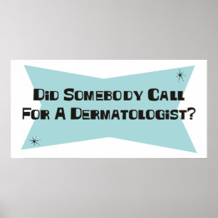 Tat jemand Anruf für einen Dermatologen Poster