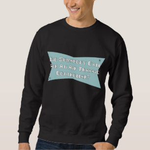 Tat jemand Anruf für einen Fluglotsen Sweatshirt