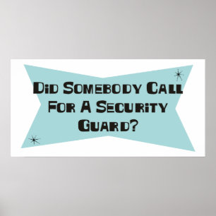 Tat jemand Anruf für einen Sicherheitsbeamten Poster