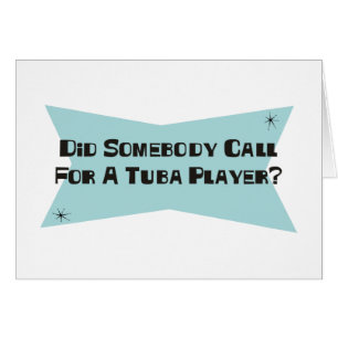 Tat jemand Anruf für einen Tuba-Spieler