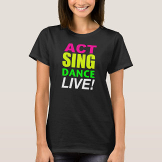 Tat singen den LIVE Tanz! T-Shirt