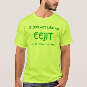 Tat wie ein eejit T-Shirt