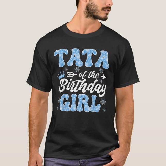 Tata of the Birthday Girl Snowflakes Winter Xmas T-Shirt (Vorderseite)
