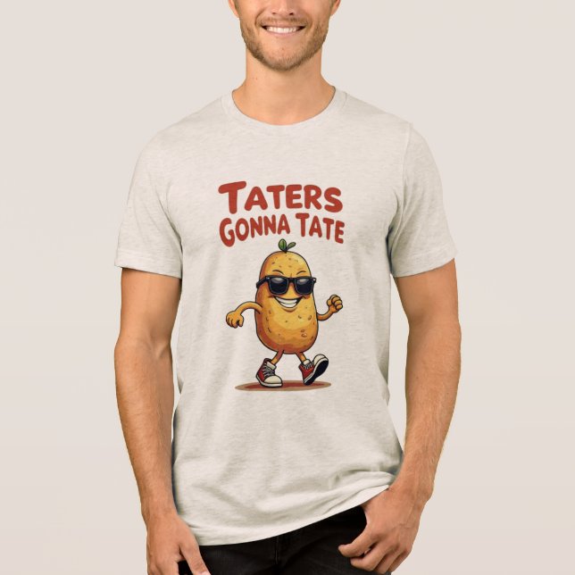 Taters Gonna Tate - Funny Potato Attitude Tri-Blend Shirt (Vorderseite)