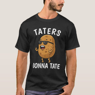 Taters Gonna Tate Funny Potato Quote Sprichwort Gr T-Shirt