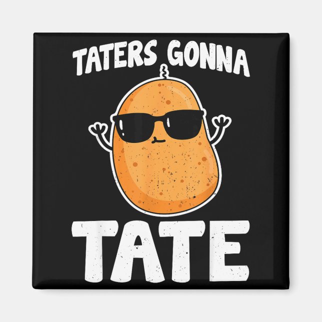 Taters Gonna Tate - Funny Potato Tater Tot Lover G Magnet (Vorne)