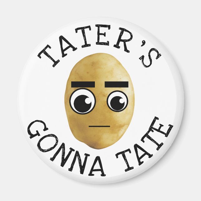 Tater's Gonna Tate Magnet (Vorne)
