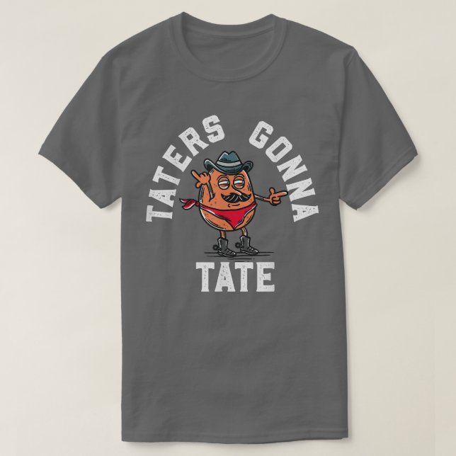 Taters Gonna Tate Potato Tater Tot Feinschmecker F T-Shirt (Design vorne)