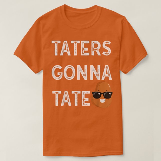 Taters Gonna Tate Potato Tater Tot Feinschmecker F T-Shirt (Design vorne)