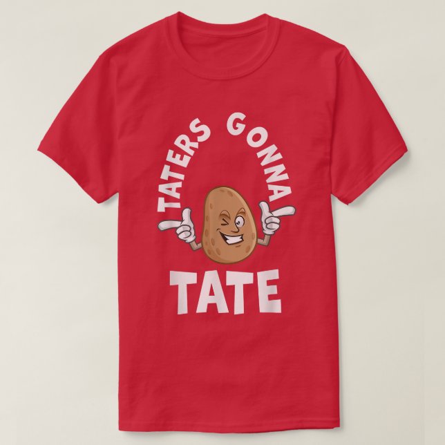 Taters Gonna Tate Potato Tater Tot Feinschmecker F T-Shirt (Design vorne)