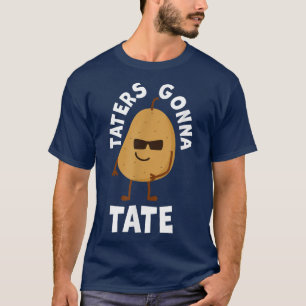Taters Gonna Tate Potato Tater Tot Foodie Food Lov T-Shirt