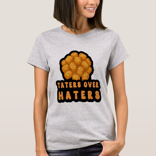 Taters Over Haters | Funny Food Pun Quote T-Shirt (Vorderseite)