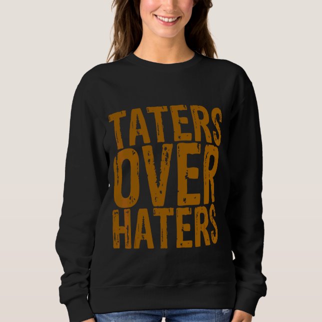 Taters Over Haters Sweatshirt (Vorderseite)