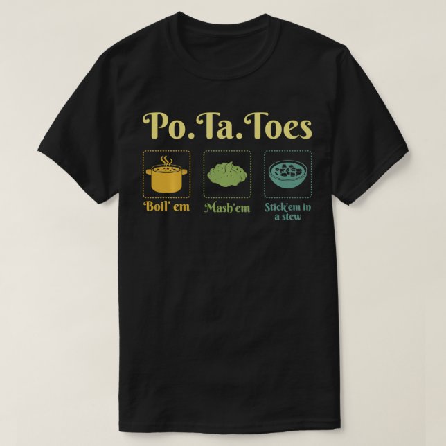 Taters PoTaToes Potato Boil Em Mash Em Stick in T-Shirt (Design vorne)