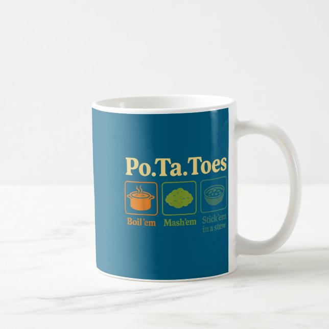 Taters -ta-toes Tato Boil Em Mash Em Stick Em In A Kaffeetasse (Rechts)