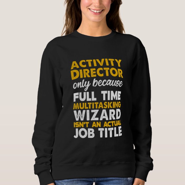 Tätigkeitsdirektor ist ein richtiger Beruf Sweatshirt (Vorderseite)