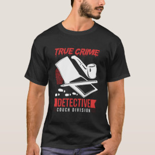 Tatortermittler True Crime Detective Couch T-Shirt