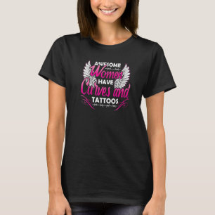 Tätowierer Tolle Frauen haben Kurven und Tätowieru T-Shirt