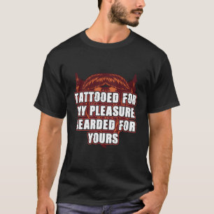 Tätowiert für mein Vergnügen Bart für Ihre Beard L T-Shirt