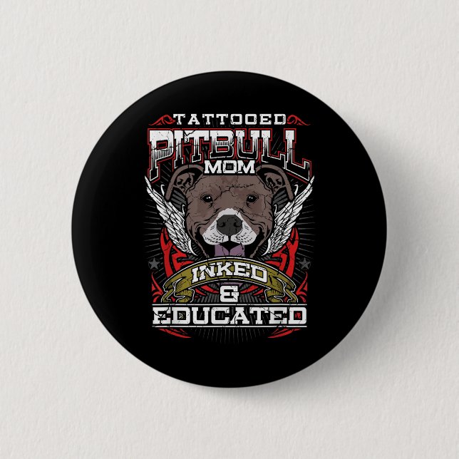 Tätowierte Pitbull-Mama, eingefärbt und erzogen Hu Button (Vorderseite)
