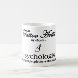 Tätowierungs-Künstler (durch Wahl…) U. Psychologe Tasse