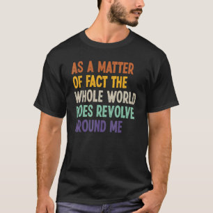 Tatsache ist, dass sich die ganze Welt eine T-Shirt