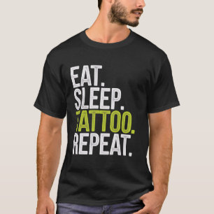 Tattoo Artist essen Sleep Tattoo Wiederholen Funny T-Shirt