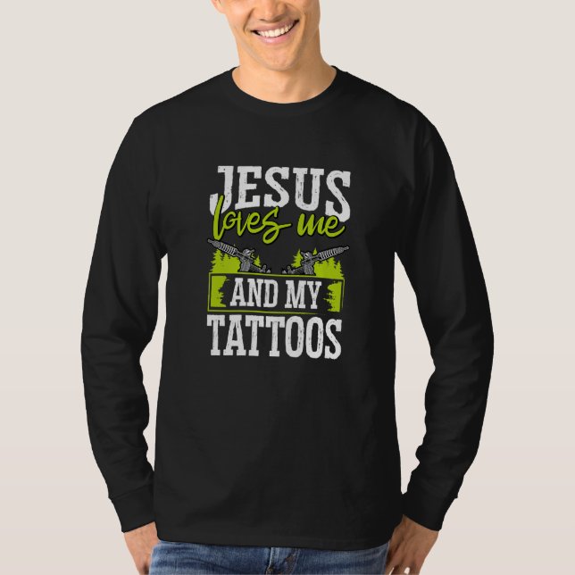 Tattoo Artist Jesus Loves Me And My Tattoos   T-Shirt (Vorderseite)
