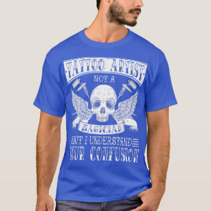 Tattoo Artist Tattooist Tattoos T-Shirt