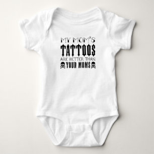 Tattoo, die Tattoos meiner Mama sind besser als de Baby Strampler