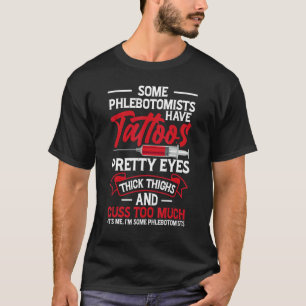 Tattoo Hübsch Eyes Thick Thigthic Phlebotomist Wom T-Shirt