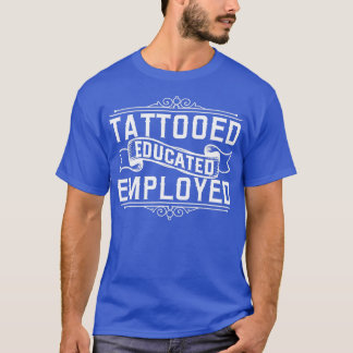 Tattooed Educated Employed Tattoo Artist Inked Ski T-Shirt