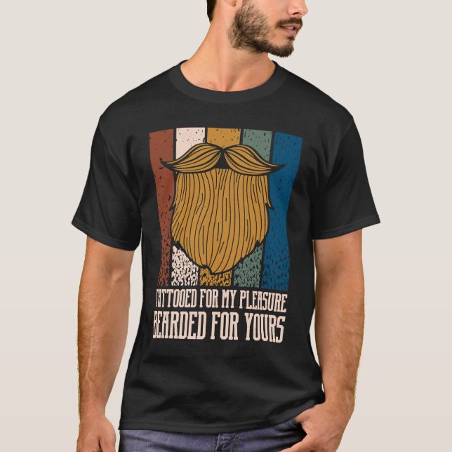 Tattooed for My Pleasure Bearded for Yours Beard T-Shirt (Vorderseite)