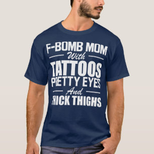 Tattooed Mama F Bomb Mama mit Tattoos hübsche Auge T-Shirt