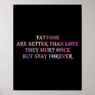 Tattoos sind besser als die Liebe, die sie einst v Poster