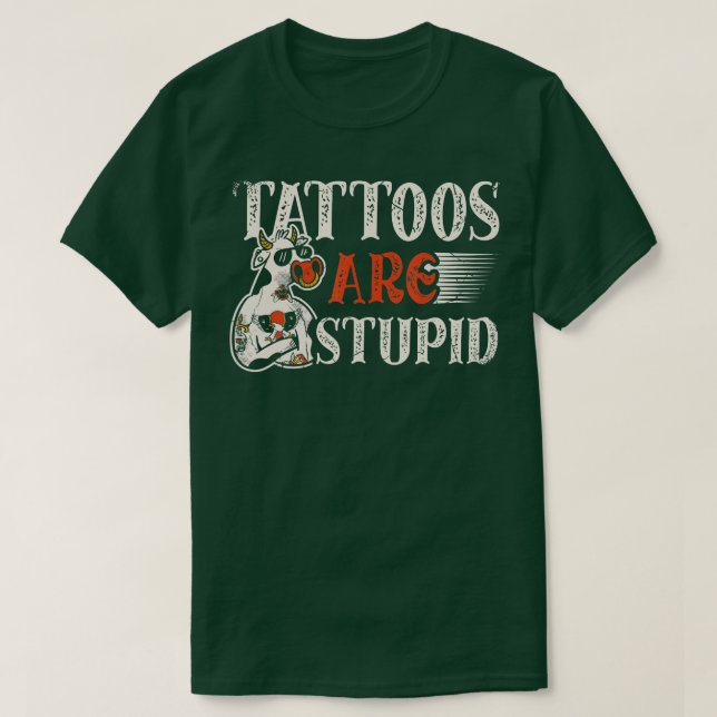 Tattoos sind dumm für einen Tattoo-Künstler Tattoo T-Shirt (Design vorne)