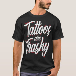 Tattoos sind schmutzig Funny Tattoo Artist Tattooe T-Shirt
