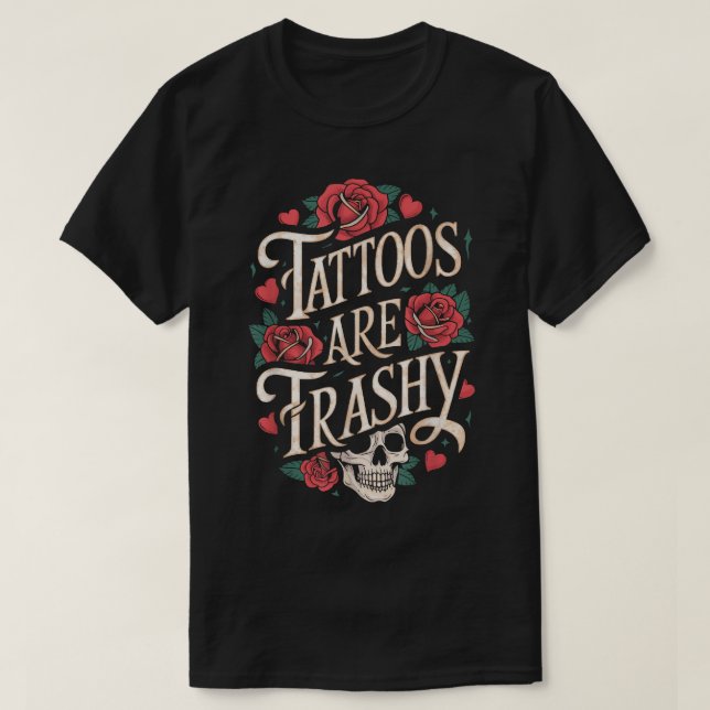 Tattoos sind schmutzig T-Shirt (Design vorne)