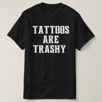 Tattoos sind schmutziges Shirt, sassy Gift, sarkas