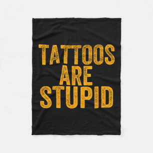 Tattoos sind stupid nicht wie Tattoos Funny Tattoo Fleecedecke