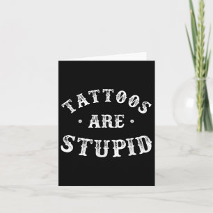 Tattoos sind stupiden sarkastischen Tinte Addicdic Karte