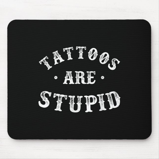Tattoos sind stupiden sarkastischen Tinte Addicdic Mousepad (Vorne)