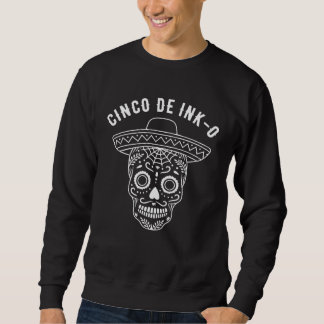 Tattoos Tattooist Tattoo Artist Cinco De Mayo Sweatshirt