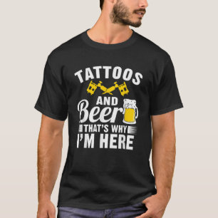 Tattoos und Bier deshalb bin ich hier im Shirt